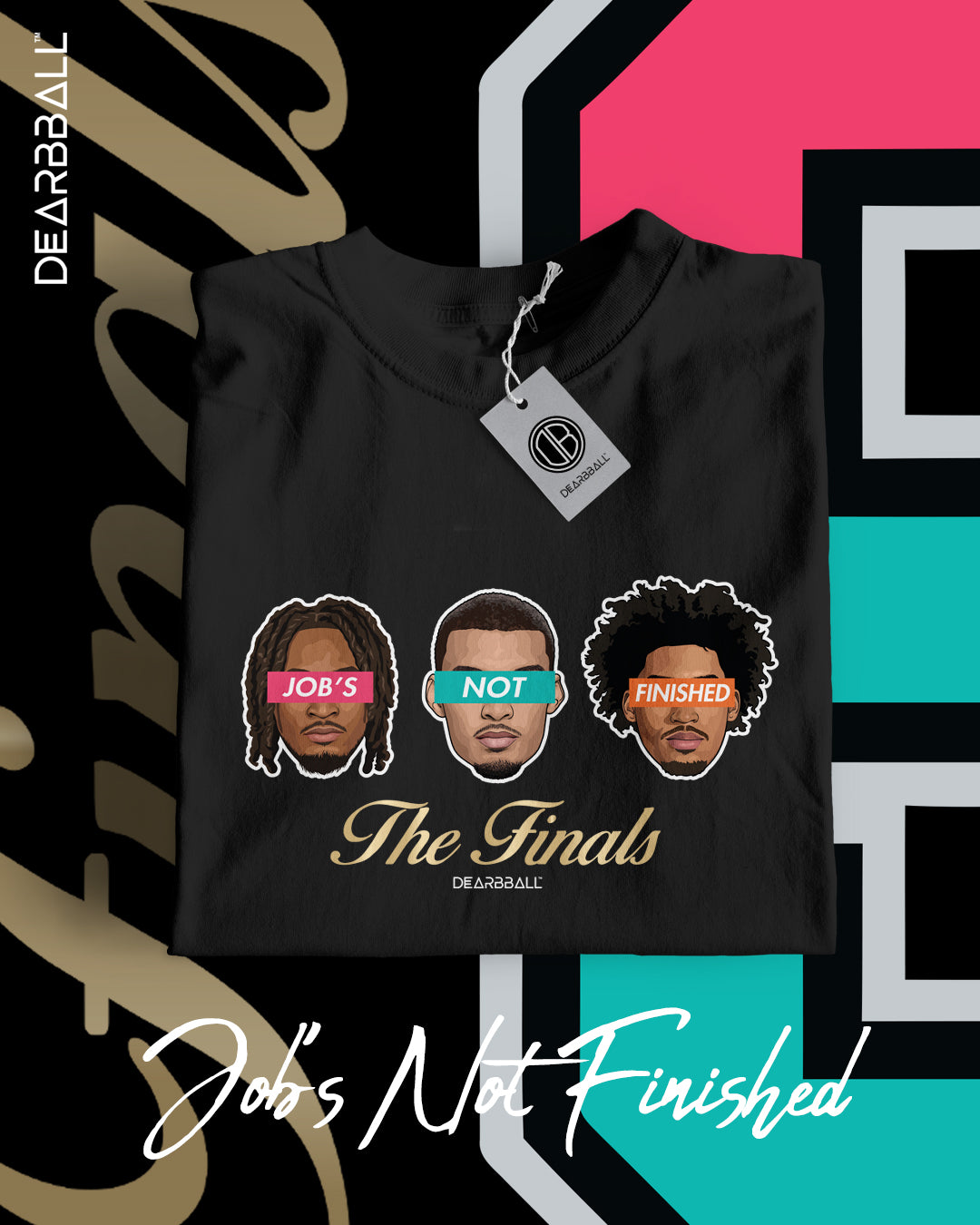 T-Shirt DearBBall - JOB'S NOT FINISHED Big Three