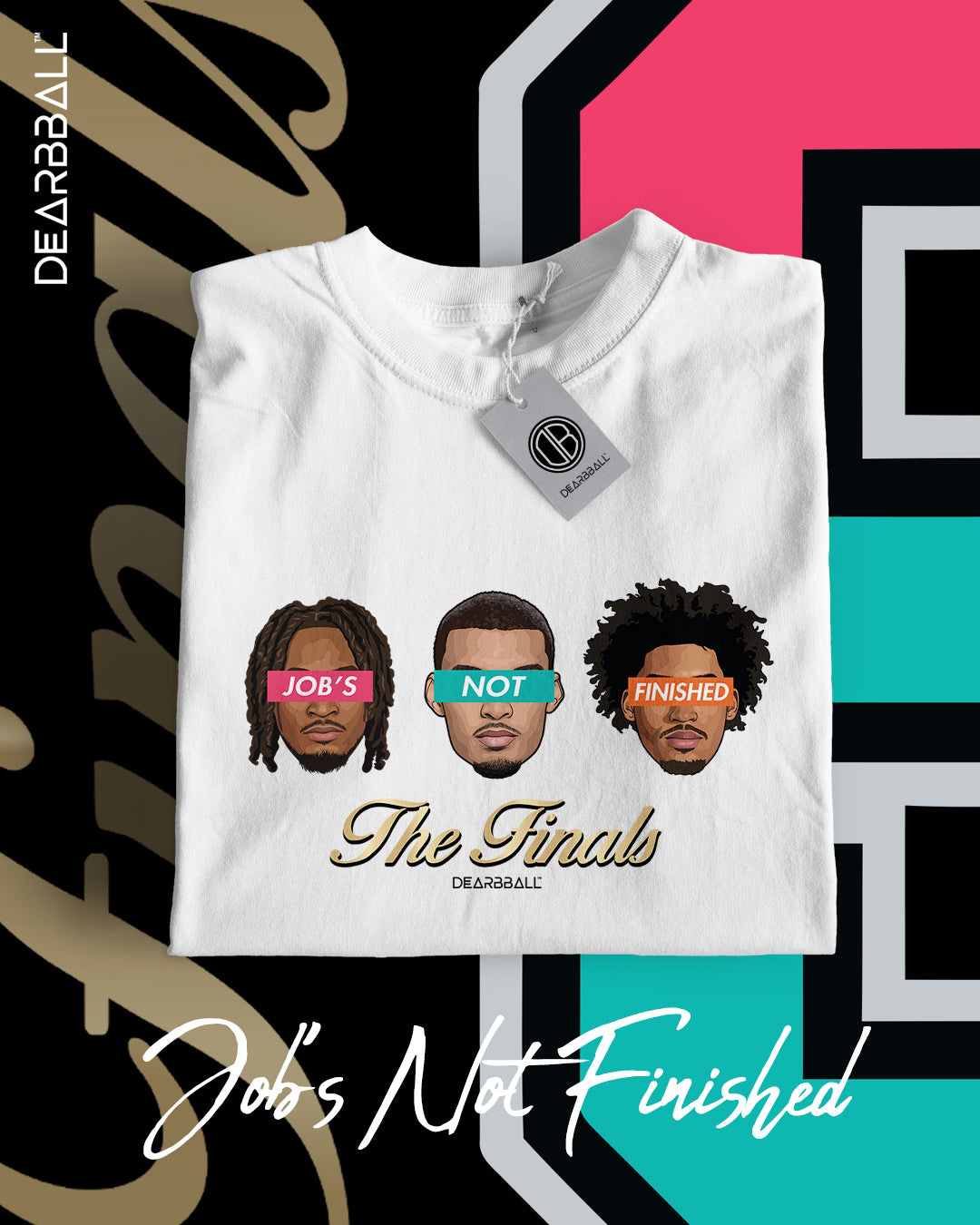 T-Shirt DearBBall - JOB'S NOT FINISHED Big Three