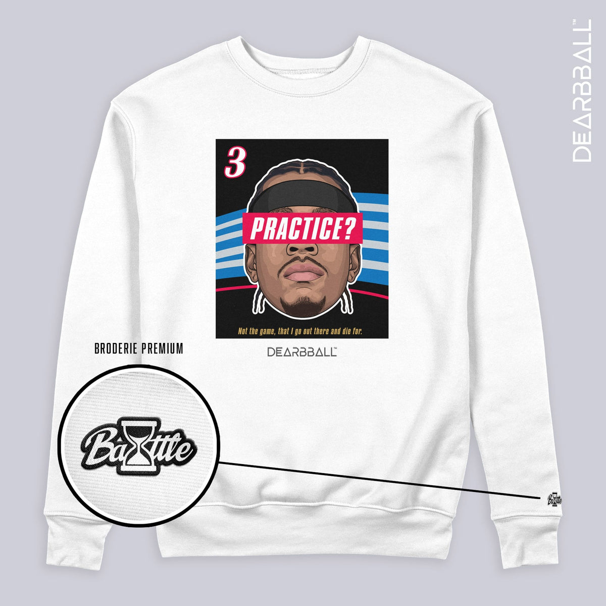 DearBBall SweatShirt - PRACTISE? BOG Premium Edition