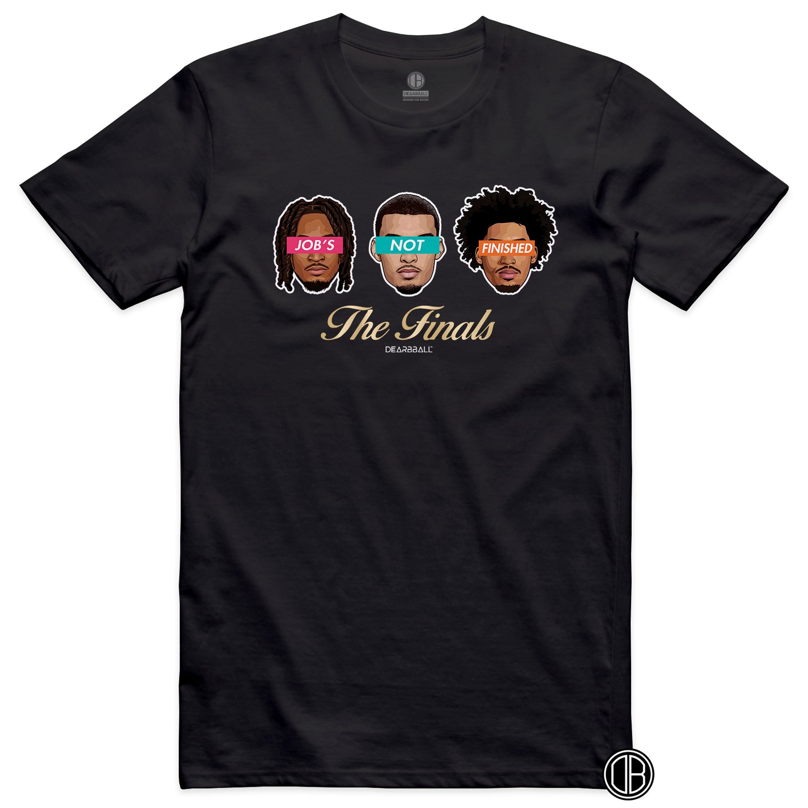 T-Shirt DearBBall - JOB'S NOT FINISHED Big Three