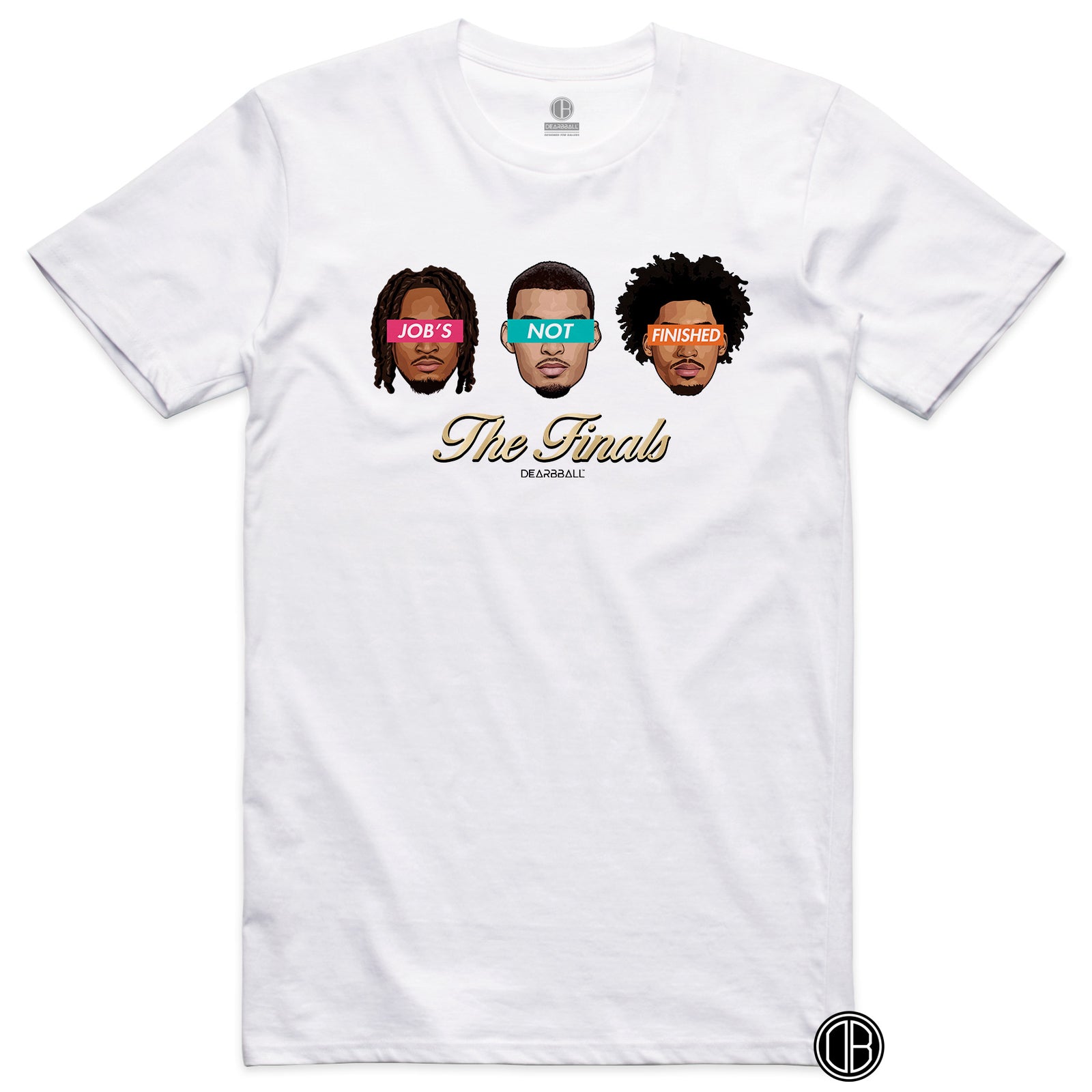 T-Shirt DearBBall - JOB'S NOT FINISHED Big Three